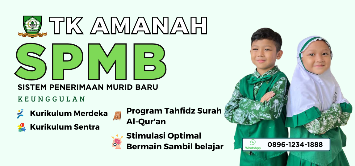 SPMB TK Amanah. Kurikulum Merdeka dan sentra, tahfidz surah Al-Qur’an, stimulasi optimal, dan bermain sambil belajar. WhatsApp 0896-1234-1888.